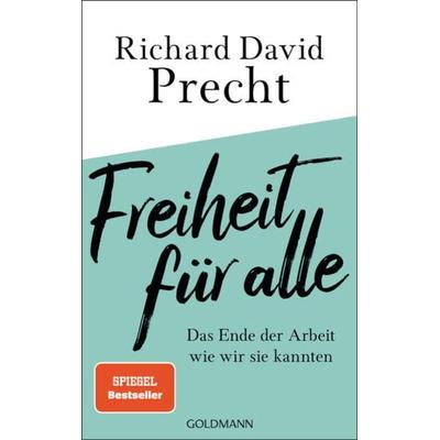 Freiheit für alle, Gebundene Ausgabe von Richard David Precht, Goldmann, 978-3-442-31551-2