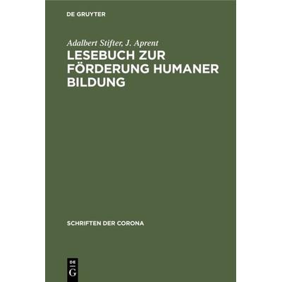 Lesebuch zur Förderung Humaner Bildung, Gebundene Ausgabe von Adalbert Stifter,J. Aprent, De Gruyter Oldenbourg, 978-3-486-76907-4