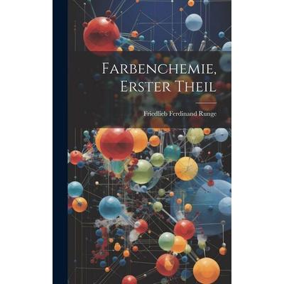 Farbenchemie, Erster Theil, Gebundene Ausgabe von Friedlieb Ferdinand Runge, Legare Street Press, 978-1-02-052991-7