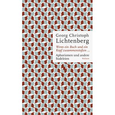 Wenn ein Buch und ein Kopf zusammenstoßen..., Gebundene Ausgabe von Georg Christoph Lichtenberg, Wallstein Verlag, 978-3-8353-1995-0