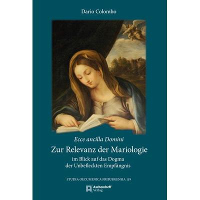 Ecce ancilla Domini. Zur Relevanz der Mariologie, Taschenbuch von Dario Colombo, Aschendorff, 978-3-402-12284-6