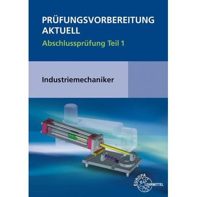 Prüfungsvorbereitung aktuell - Industriemechaniker/-in, Taschenbuch von Wilfried Metz,Jakob Liedl,Rudi Pawlitschko, Europa-Lehrmittel,