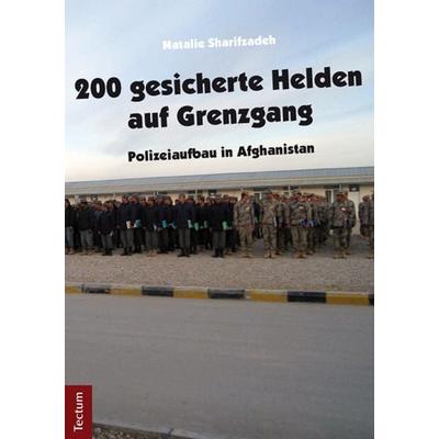 200 gesicherte Helden auf Grenzgang, Taschenbuch von Natalie Sharifzadeh, Tectum Wissenschaftsverlag, 978-3-8288-3227-5