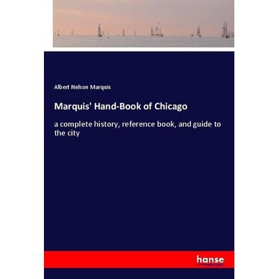 Marquis' Hand-Book of Chicago, Taschenbuch von Albert Nelson Marquis, Hansebooks, 978-3-337-74456-4