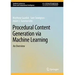 Procedural Content Generation via Machine Learning, Fachbücher von Sam Snodgrass, Matthew Guzdial, Adam J. Summerville