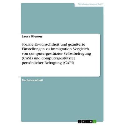 Soziale Erwünschtheit und geäußerte Einstellungen zu Immigration. Vergleich von computergestützter Selbstbefragung (CASI) und computergestützter