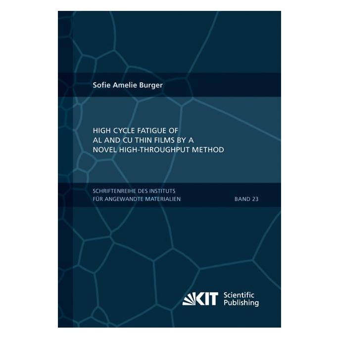KIT Scientific Publishing High Cycle Fatigue of Al and Cu Thin Films by a Novel High-Throughput Method (Englisch, Softcover, Sofie Burger) (55523019)