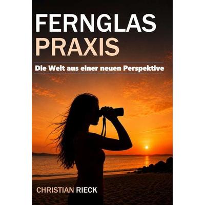 Fernglas-Praxis, Taschenbuch von Christian Rieck, Rieck Verlag GmbH, 978-3-691-42204-7