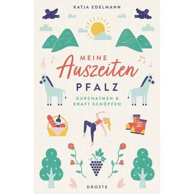 Meine Auszeiten - Pfalz, Taschenbuch von Katja Edelmann, Droste Verlag GmbH, 978-3-7700-2380-6