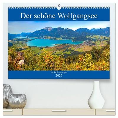 Der schöne Wolfgangsee im Salzkammergut (hochwertiger Premium Wandkalender 2027 DIN A2 quer), Kunstdruck in Hochglanz