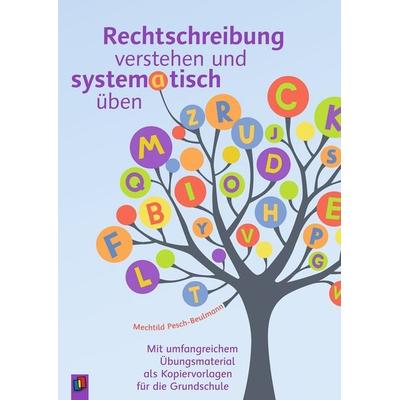 Rechtschreibung verstehen und systematisch üben, Taschenbuch von Mechtild Pesch-Beulmann, Verlag an der Ruhr, 978-3-8346-3698-0