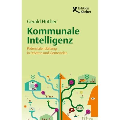 Kommunale Intelligenz, Taschenbuch von Gerald Hüther, Edition Einwurf GmbH, 978-3-89684-098-1