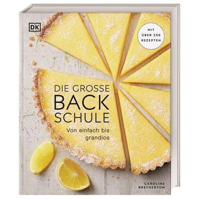 Die große Backschule, Gebundene Ausgabe von Caroline Bretherton, DK Verlag Dorling Kindersley, 978-3-8310-4222-7