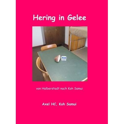 Hering in Gelee, Gebundene Ausgabe von Axel HC, Tredition, 978-3-7497-9170-5