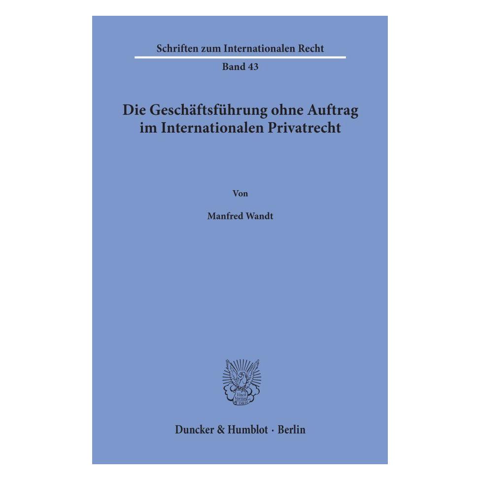 Duncker & Humblot Die Geschäftsführung ohne Auftrag im Internationalen Privatrecht. (Deutsch, Softcover, Manfred Wandt) (55343862)