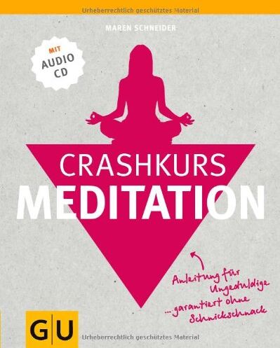 Maren Schneider - Crashkurs Meditation: Anleitung für Ungeduldige - garantiert ohne Schnickschnack (mit Audio-CD) - Preis vom 10.10.2026 11:48:34 h