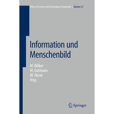 Information und Menschenbild, Gebundene Ausgabe von Jürgen Bereiter-Hahn, Springer Berlin, 978-3-642-04741-1