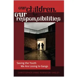 Our Children - Our Responsibilities, Kinderbücher von Christopher Anne Robinson-Easley