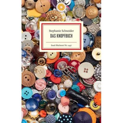 Das Knopfbuch, Gebundene Ausgabe von Stephanie Schneider, Insel Verlag, 978-3-458-19447-7
