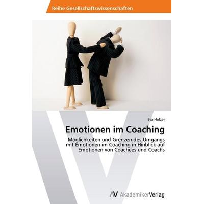 Emotionen im Coaching, Taschenbuch von Eva Holzer, AV Akademikerverlag, 978-3-639-40035-9
