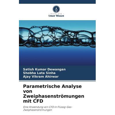Parametrische Analyse von Zweiphasenströmungen mit CFD, Taschenbuch von Satish Kumar Dewangan,Shobha Lata Sinha,Ajay Vikram Ahirwar, Verlag Unser