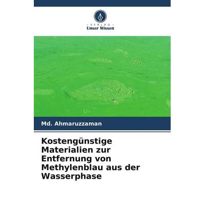 Kostengünstige Materialien zur Entfernung von Methylenblau aus der Wasserphase, Taschenbuch von Md. Ahmaruzzaman, Verlag Unser Wissen,