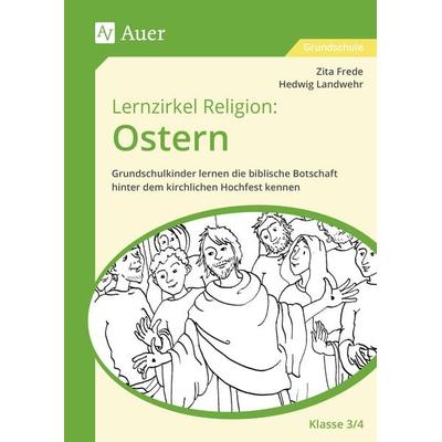 Lernzirkel Religion: Ostern - Klasse 3/4, Geheftet von Zita Frede,Hedwig Landwehr, Auer Verlag in der AAP Lehrerwelt GmbH, 978-3-403-09297-1