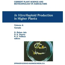 In Vitro Haploid Production in Higher Plants, Fachbücher von R. E. Veilleux, S. K. Sopory, Shri Mohan Jain
