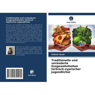 Traditionelle und veränderte Essgewohnheiten türkisch-zyprischer Jugendlicher, Taschenbuch von Gülsün I¿¿sal, Verlag Unser Wissen, 978-620-4-30518-9
