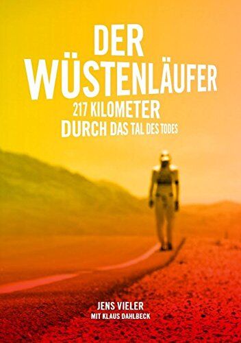 Jens Vieler - Der Wüstenläufer: 217 Kilometer durch das Tal des Todes - Preis vom 11.10.2026 15:43:13 h