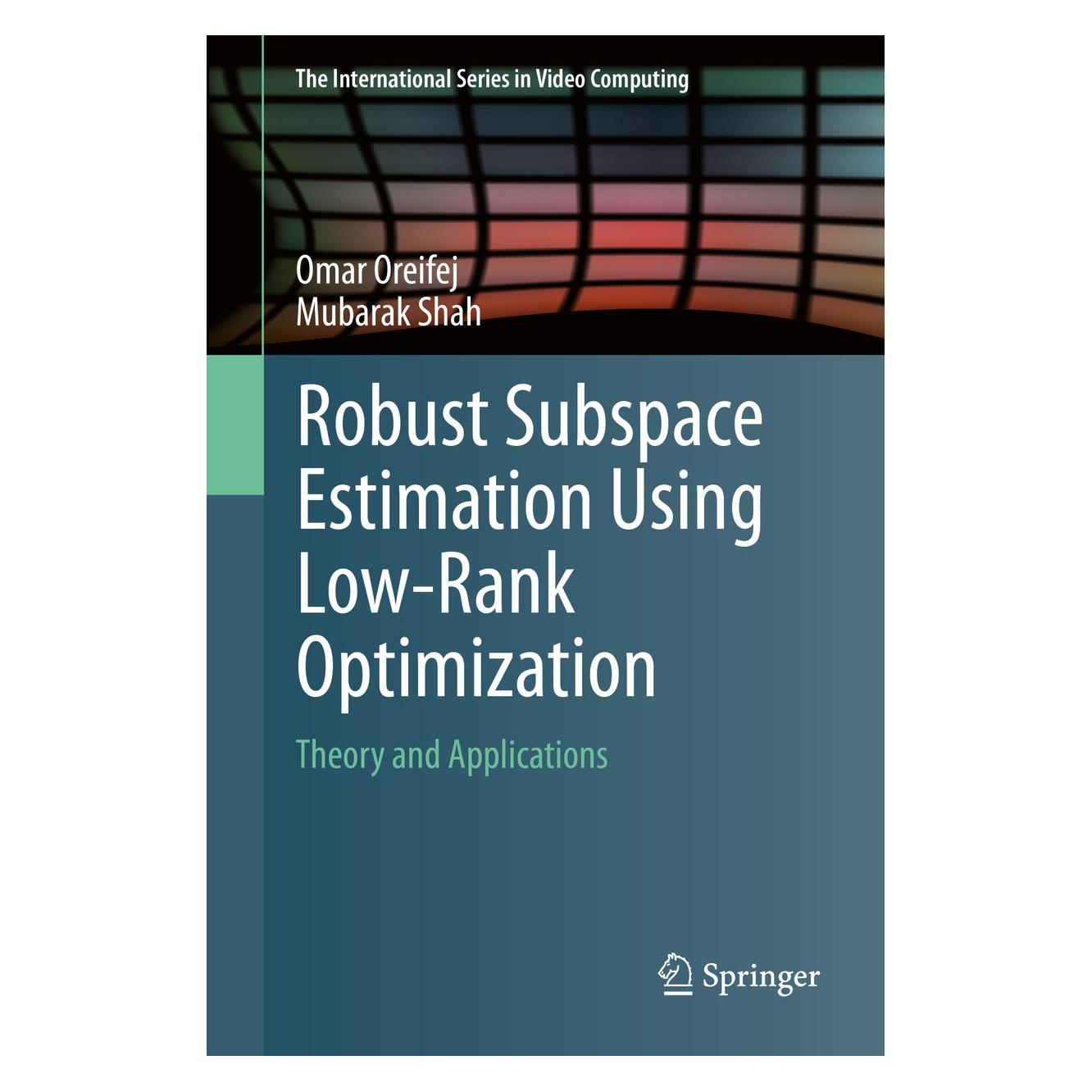 Springer Robust Subspace Estimation Using Low-Rank Optimization (Englisch, Hardcover, Mubarak Shah, Omar Oreifej) (9783319041834)