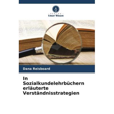In Sozialkundelehrbüchern erläuterte Verständnisstrategien, Taschenbuch von Dana Reisboard, Verlag Unser Wissen