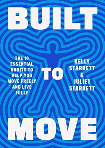 Kelly Starrett - Built to Move: The Ten Essential Habits to Help You Move Freely and Live Fully - Preis vom 14.10.2026 23:07:16 h