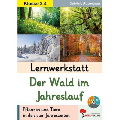 Lernwerkstatt Der Wald im Jahreslauf, Taschenbuch von Gabriela Rosenwald, KOHL VERLAG Der Verlag mit dem Baum, 978-3-692-57031-0