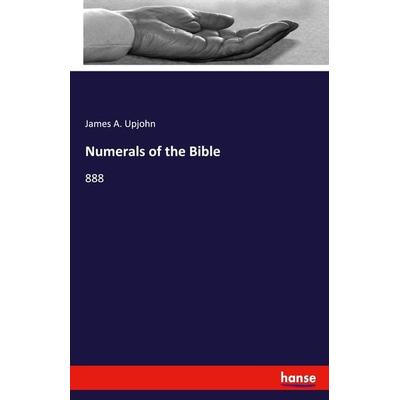 Numerals of the Bible, Taschenbuch von James A. Upjohn, Hansebooks, 978-3-337-95861-9