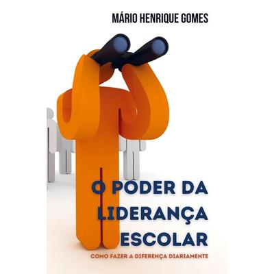 O Poder Da Liderança Escolar, Taschenbuch von Mário Henrique Gomes, Bookmundo, 978-94-037-9221-7