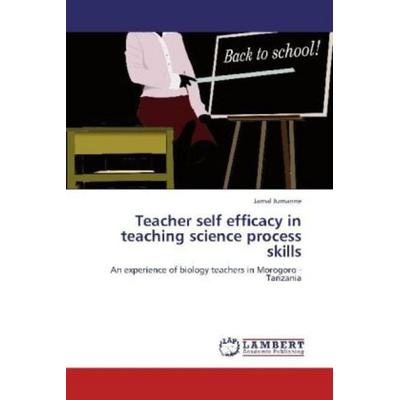 Jumanne, J: Teacher self efficacy in teaching science proces, Taschenbuch von Jamal Jumanne, LAP LAMBERT Academic Publishing, 978-3-659-26212-8
