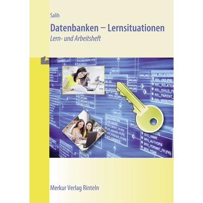 Datenbanken - Lernsituationen, Taschenbuch von Ralf Salih, Merkur Rinteln, 978-3-8120-1571-4