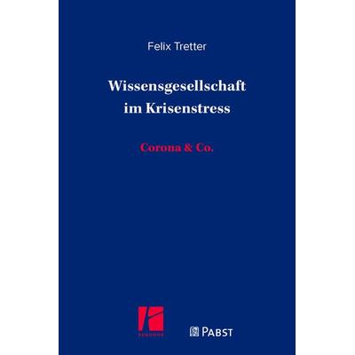 Wissensgesellschaft im Krisenstress, Taschenbuch von Felix Tretter, Pabst Science Publishers, 978-3-95853-769-9
