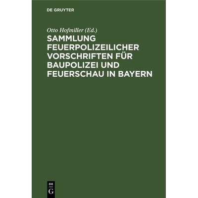 Sammlung feuerpolizeilicher Vorschriften, Gebundene Ausgabe von , De Gruyter, 978-3-11-241007-3