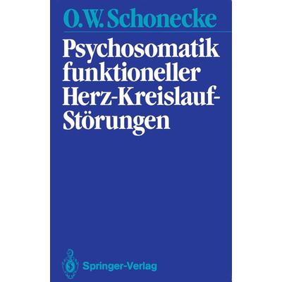Psychosomatik funktioneller Herz-Kreislauf-Störungen, Taschenbuch von Othmar W. Schonecke, Springer Berlin, 978-3-540-17878-1