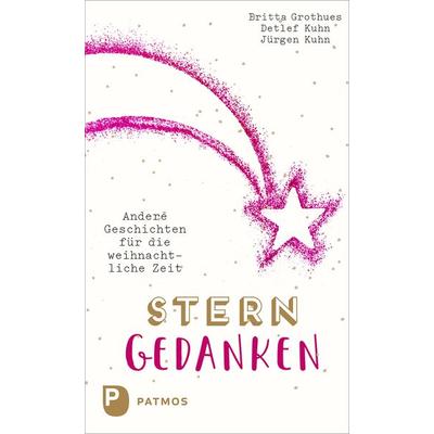 Sterngedanken, Gebundene Ausgabe von Britta Grothues,Detlef Kuhn,Jürgen Kuhn, Patmos Verlag, 978-3-8436-1397-2