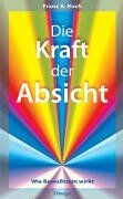 Koch, Franz A. - Die Kraft der Absicht: Wie Bewußtsein wirkt - Preis vom 09.10.2026 07:28:09 h