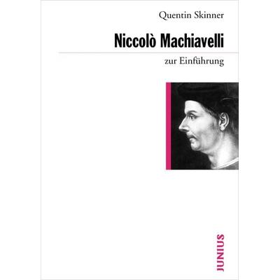 Niccolò Machiavelli zur Einführung, Taschenbuch von Quentin Skinner, Junius, 978-3-88506-350-6