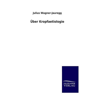 Über Kropfaetiologie, Taschenbuch von Julius Wagner-Jauregg, Salzwasser, 978-3-86444-851-5