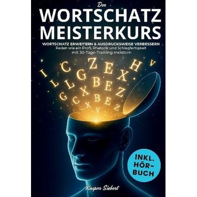 DER WORTSCHATZ MEISTERKURS, Taschenbuch von Kaspar Siebert, Lucid Page Media, 978-3-691-04977-0