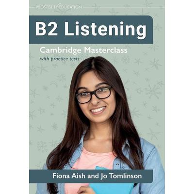 B2 Listening, Taschenbuch von Fiona Aish,Jo Tomlinson, Prosperity Education, 978-1-915654-22-9