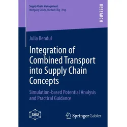 Integration of Combined Transport into Supply Chain Concepts, Fachbücher von Julia Bendul