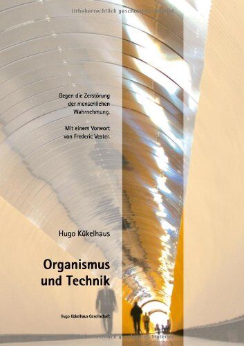Hugo Kükelhaus - Organismus und Technik: Gegen die Zerstörung der menschlichen Wahrnehmung - Preis vom 30.09.2026 09:01:18 h