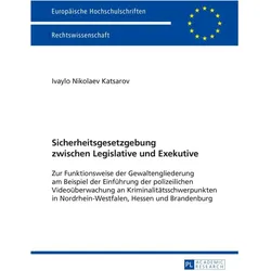 Sicherheitsgesetzgebung zwischen Legislative und Exekutive, Fachbücher von Ivaylo Katsarov
